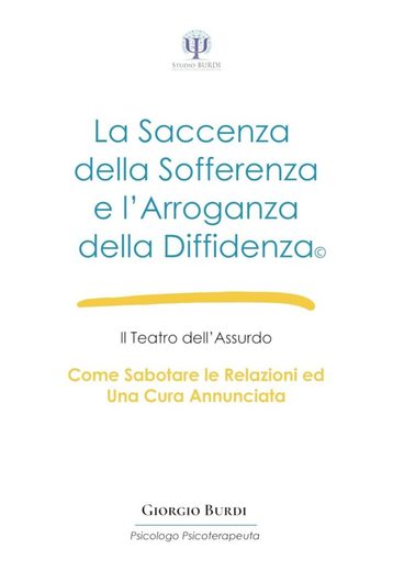 Copertina del libro La saccenza della sofferenza e l'arroganza della diffidenza di Giorgio Burdi